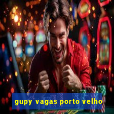 gupy vagas porto velho